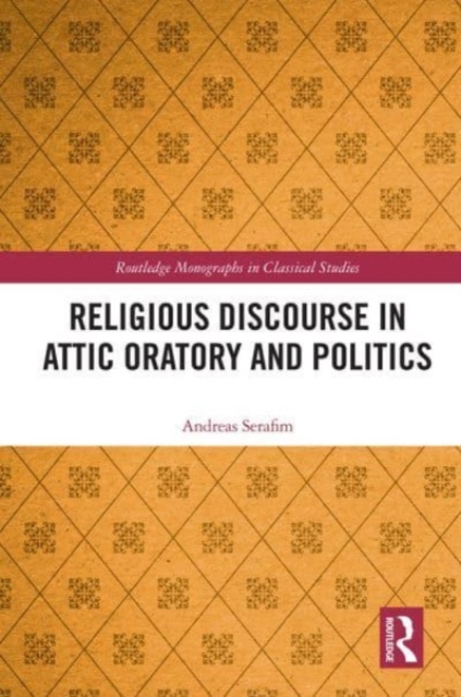 Religious Discourse in Attic Oratory and Politics, Paperback / softback Book