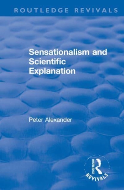 Sensationalism and Scientific Explanation, Paperback / softback Book