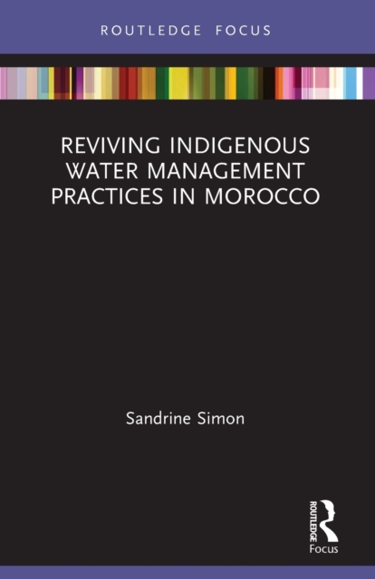Reviving Indigenous Water Management Practices in Morocco : Alternative Pathways to Sustainable Development, Paperback / softback Book