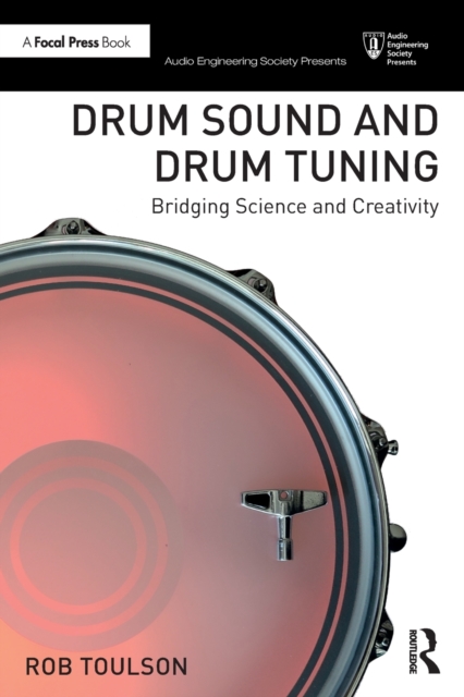 Drum Sound and Drum Tuning : Bridging Science and Creativity, Paperback / softback Book