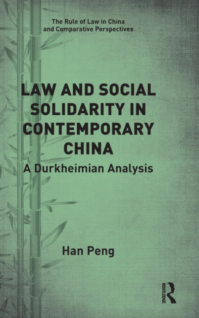 Law and Social Solidarity in Contemporary China : A Durkheimian Analysis, Hardback Book