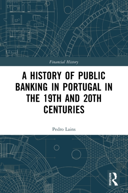 A History of Public Banking in Portugal in the 19th and 20th Centuries, Paperback / softback Book