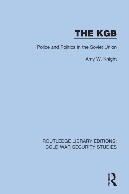 The KGB : Police and Politics in the Soviet Union, Paperback / softback Book