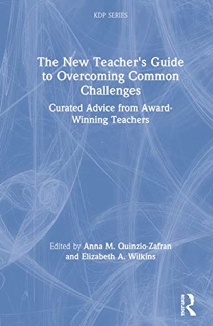 The New Teacher's Guide to Overcoming Common Challenges : Curated Advice from Award-Winning Teachers, Hardback Book