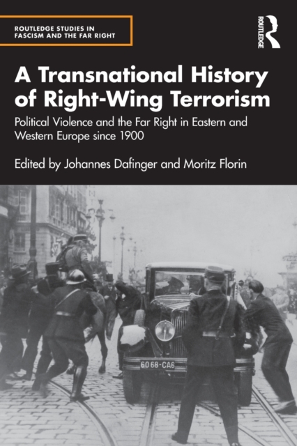 A Transnational History of Right-Wing Terrorism : Political Violence and the Far Right in Eastern and Western Europe since 1900, Paperback / softback Book