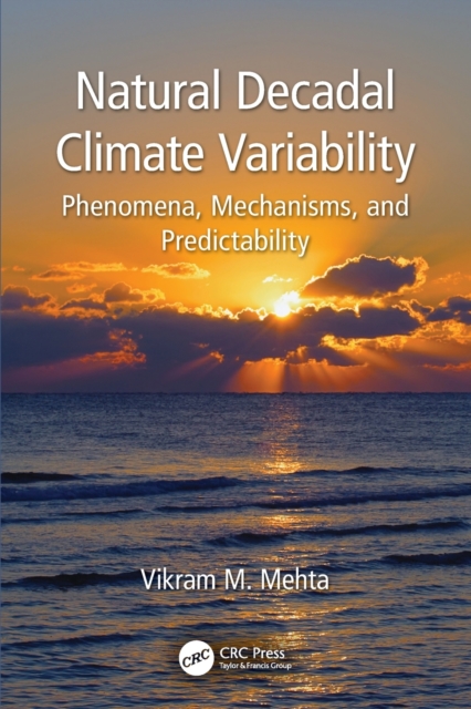 Natural Decadal Climate Variability : Phenomena, Mechanisms, and Predictability, Paperback / softback Book