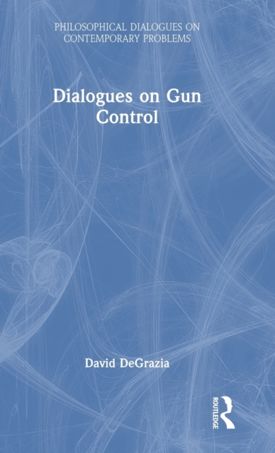 Dialogues on Gun Control, Hardback Book