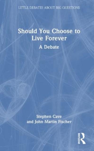 Should You Choose to Live Forever? : A Debate, Hardback Book