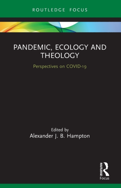 Pandemic, Ecology and Theology : Perspectives on COVID-19, Paperback / softback Book