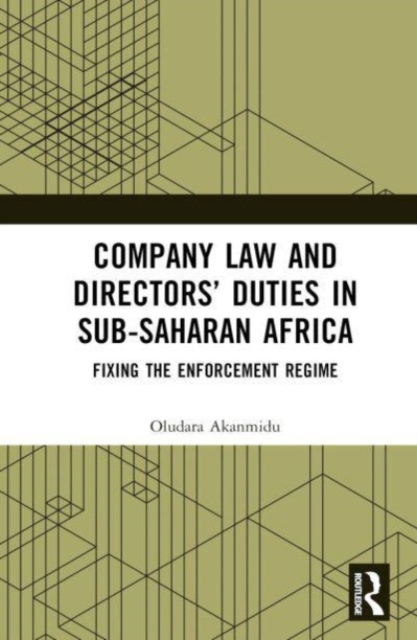 Company Law and Directors’ Duties in Sub-Saharan Africa : Fixing the Enforcement Regime, Hardback Book
