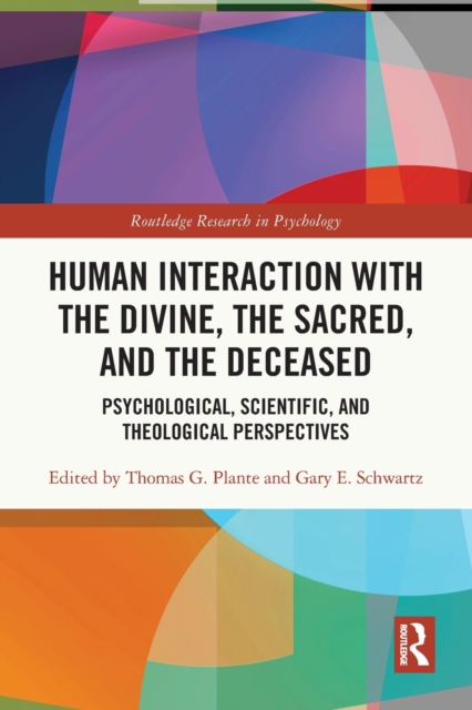 Human Interaction with the Divine, the Sacred, and the Deceased : Psychological, Scientific, and Theological Perspectives, Paperback / softback Book