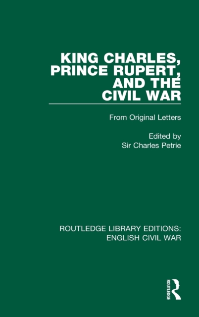 King Charles, Prince Rupert and the Civil War, Hardback Book