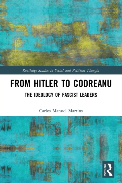 From Hitler to Codreanu : The Ideology of Fascist Leaders, Paperback / softback Book