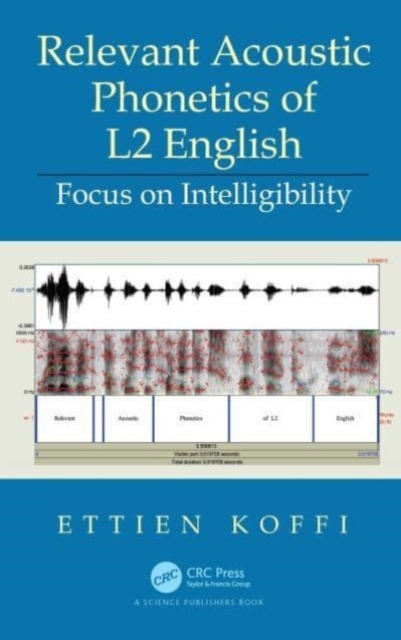 Relevant Acoustic Phonetics of L2 English : Focus on Intelligibility, Paperback / softback Book