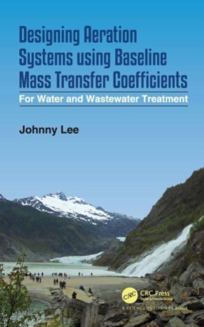 Designing Aeration Systems using Baseline Mass Transfer Coefficients : For Water and Wastewater Treatment, Paperback / softback Book