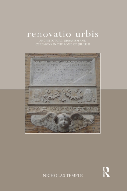 renovatio urbis : Architecture, Urbanism and Ceremony in the Rome of Julius II, Paperback / softback Book