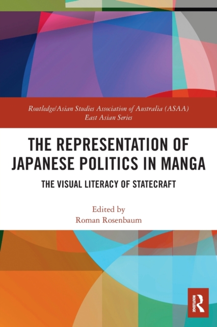 The Representation of Japanese Politics in Manga : The Visual Literacy Of Statecraft, Paperback / softback Book