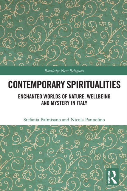 Contemporary Spiritualities : Enchanted Worlds of Nature, Wellbeing and Mystery in Italy, Paperback / softback Book