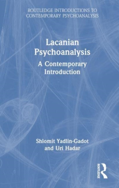 Lacanian Psychoanalysis : A Contemporary Introduction, Hardback Book