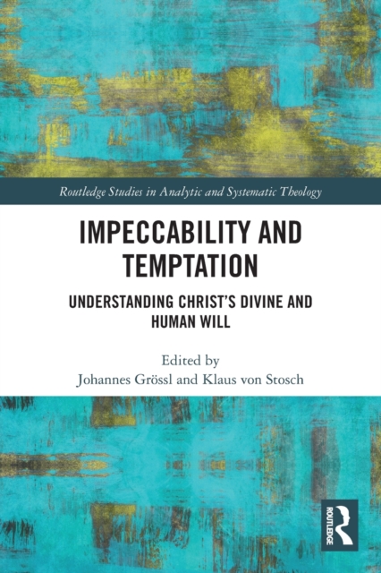 Impeccability and Temptation : Understanding Christ’s Divine and Human Will, Paperback / softback Book