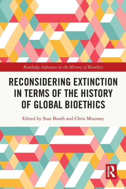 Reconsidering Extinction in Terms of the History of Global Bioethics, Paperback / softback Book