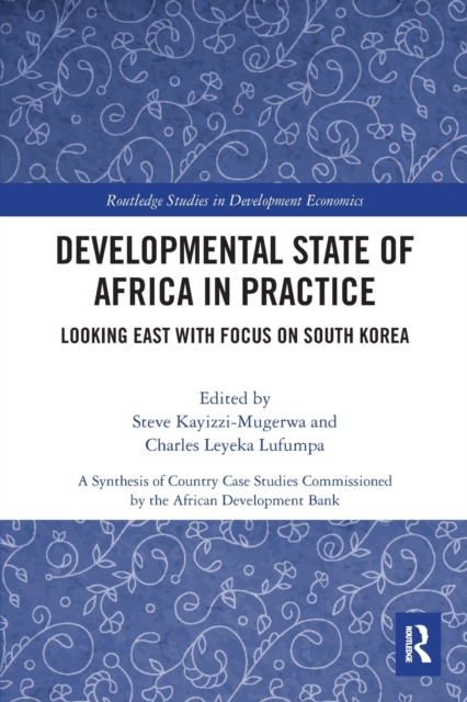 Developmental State of Africa in Practice : Looking East with Focus on South Korea, Paperback / softback Book