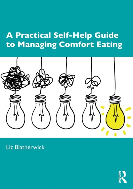 A Practical Self-Help Guide to Managing Comfort Eating, Paperback / softback Book