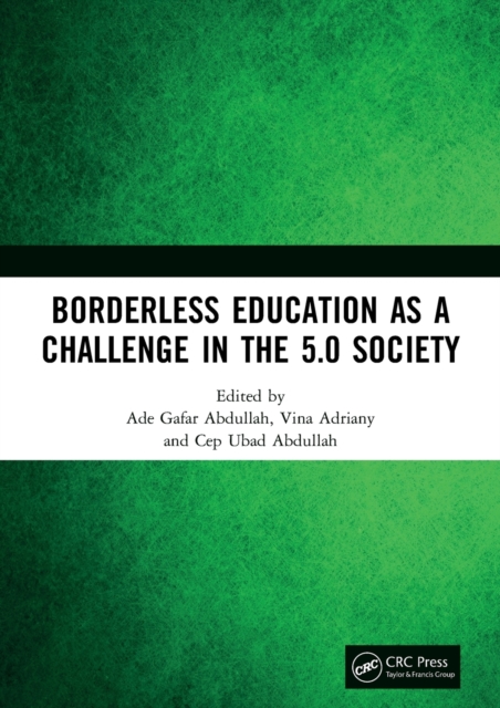 Borderless Education as a Challenge in the 5.0 Society : Proceedings of the 3rd International Conference on Educational Sciences (ICES 2019), November 7, 2019, Bandung, Indonesia, Hardback Book