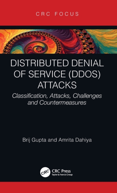 Distributed Denial of Service (DDoS) Attacks : Classification, Attacks, Challenges and Countermeasures, Hardback Book
