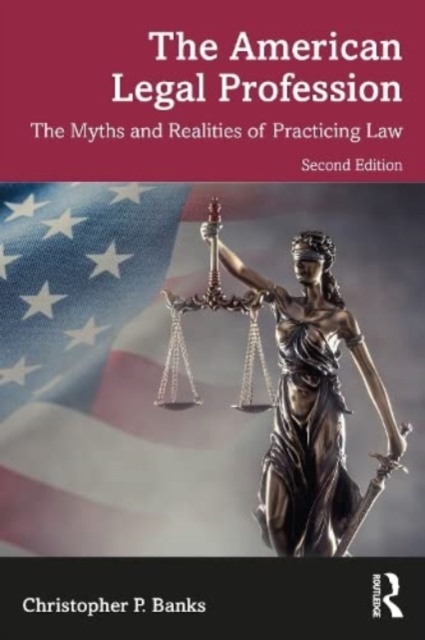 The American Legal Profession : The Myths and Realities of Practicing Law, Paperback / softback Book