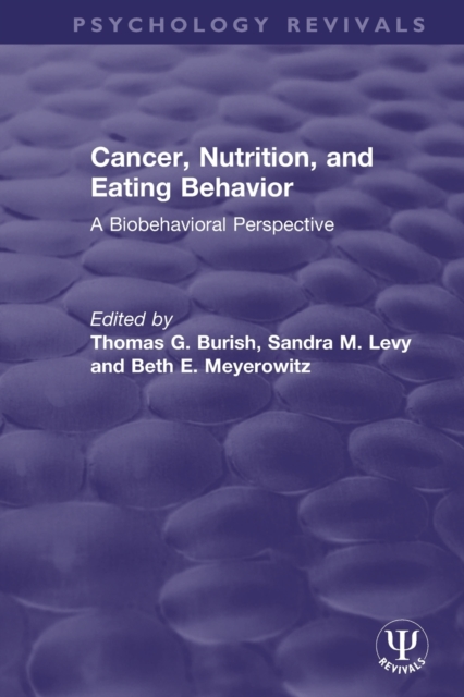 Cancer, Nutrition, and Eating Behavior : A Biobehavioral Perspective, Paperback / softback Book