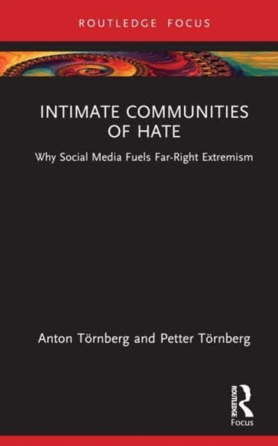 Intimate Communities of Hate : Why Social Media Fuels Far-Right Extremism, Hardback Book