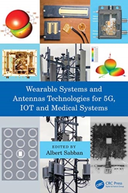 Wearable Systems and Antennas Technologies for 5G, IOT and Medical Systems, Paperback / softback Book