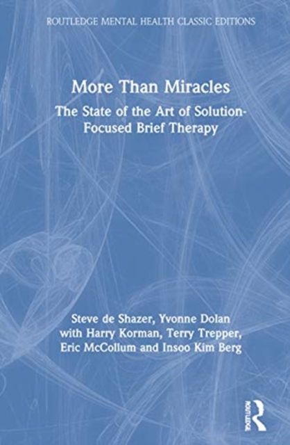 More Than Miracles : The State of the Art of Solution-Focused Brief Therapy, Hardback Book