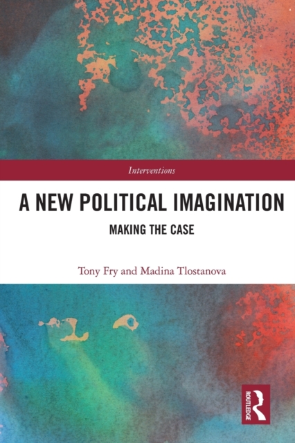 A New Political Imagination : Making the Case, Paperback / softback Book