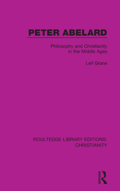 Peter Abelard : Philosophy and Christianity in the Middle Ages, Hardback Book
