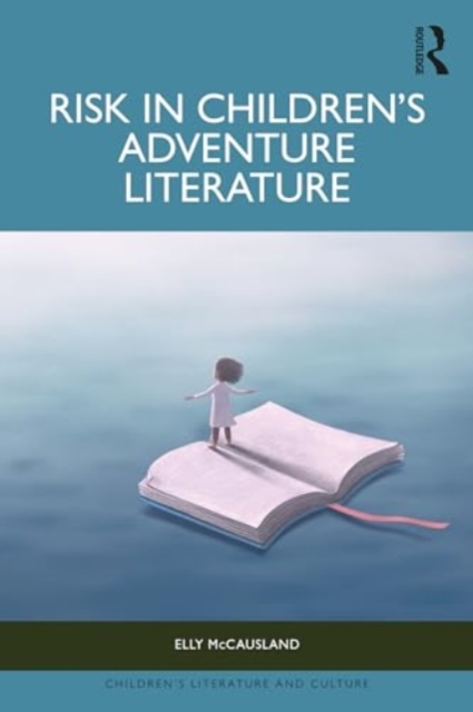 Risk in Children’s Adventure Literature, Hardback Book