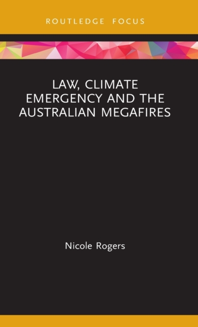 Law, Climate Emergency and the Australian Megafires, Hardback Book