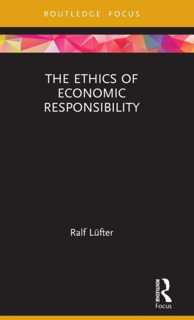 The Ethics of Economic Responsibility, Hardback Book