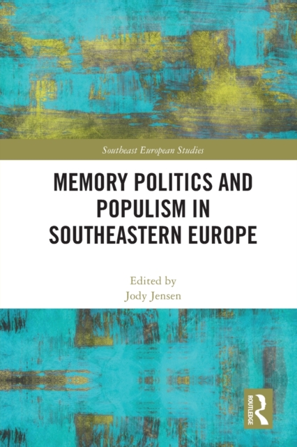 Memory Politics and Populism in Southeastern Europe, Paperback / softback Book