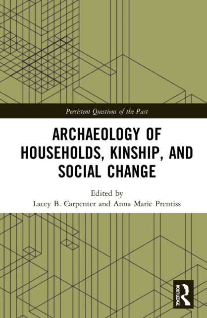 Archaeology of Households, Kinship, and Social Change, Hardback Book