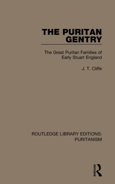 The Puritan Gentry : The Great Puritan Families of Early Stuart England, Hardback Book
