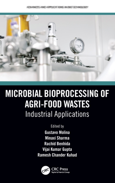 Microbial Bioprocessing of Agri-food Wastes : Industrial Applications, Hardback Book