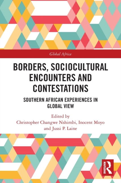 Borders, Sociocultural Encounters and Contestations : Southern African Experiences in Global View, Paperback / softback Book