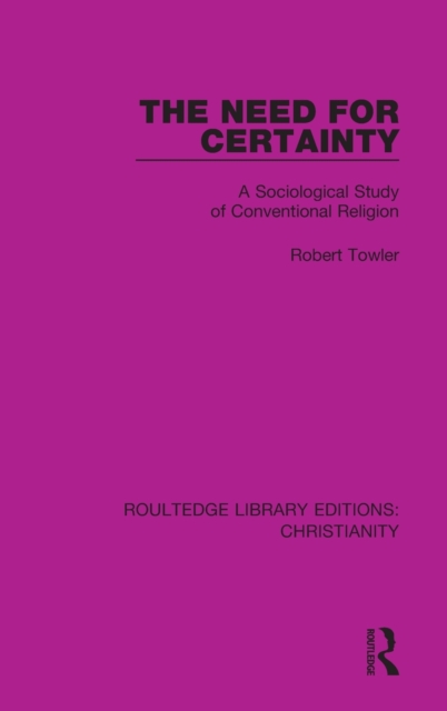 The Need for Certainty : A Sociological Study of Conventional Religion, Hardback Book
