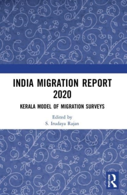 India Migration Report 2020 : Kerala Model of Migration Surveys, Paperback / softback Book