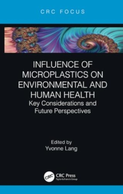Influence of Microplastics on Environmental and Human Health : Key Considerations and Future Perspectives, Paperback / softback Book