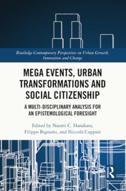 Mega Events, Urban Transformations and Social Citizenship : A Multi-Disciplinary Analysis for An Epistemological Foresight, Paperback / softback Book