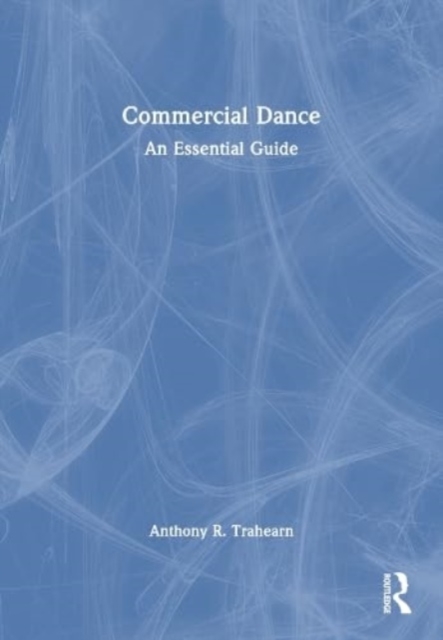 Commercial Dance : An Essential Guide, Paperback / softback Book