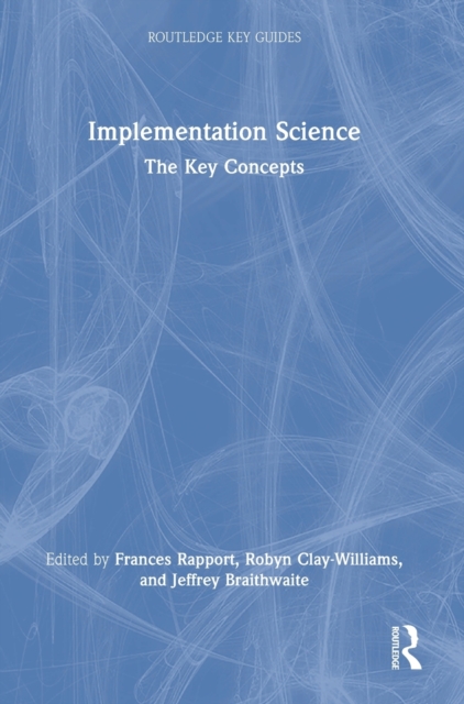 Implementation Science : The Key Concepts, Hardback Book